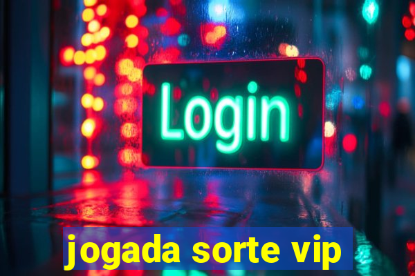 jogada sorte vip